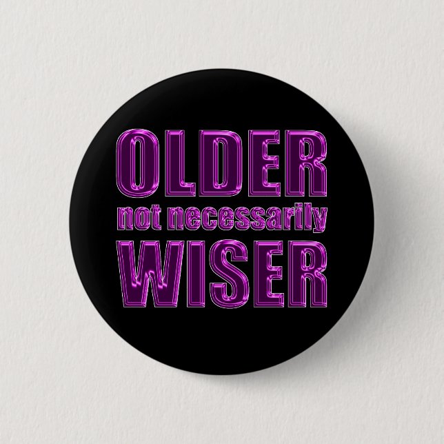 older not wiser 2 inch round button (Front)