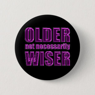older not wiser 2 inch round button