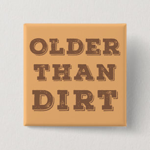 Older Than Dirt 2 Inch Square Button