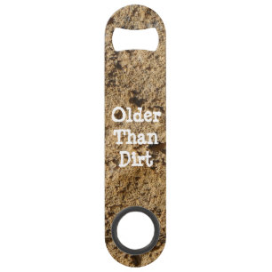 Older Than Dirt Bottle Opener Bar Key