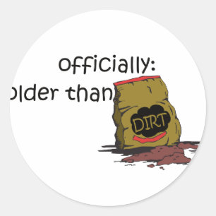 Older than Dirt Classic Round Sticker