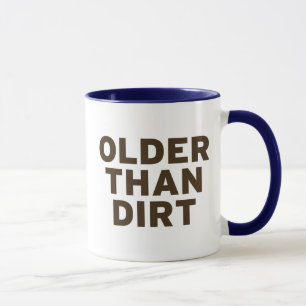 Older than Dirt Mug
