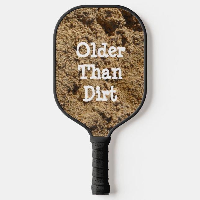 Older Than Dirt  Pickleball Paddle (Front)