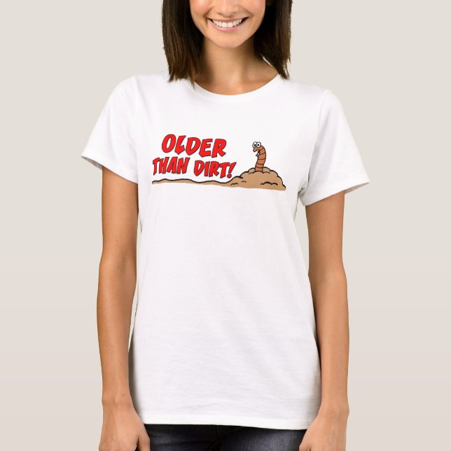 Older Than Dirt T-Shirt (Front)