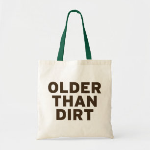 Older than Dirt Tote Bag