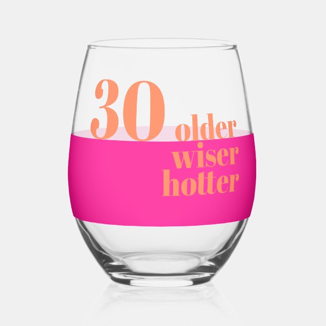 Older Wiser Hotter Pink and Orange 30th Stemless Wine Glass (Front)