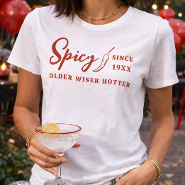 Older Wiser Hotter Red Spicy Chili Pepper Custom T-Shirt