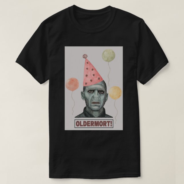 oldermort Birthday card,Oldermort Birthday,Funny O T-Shirt (Design Front)