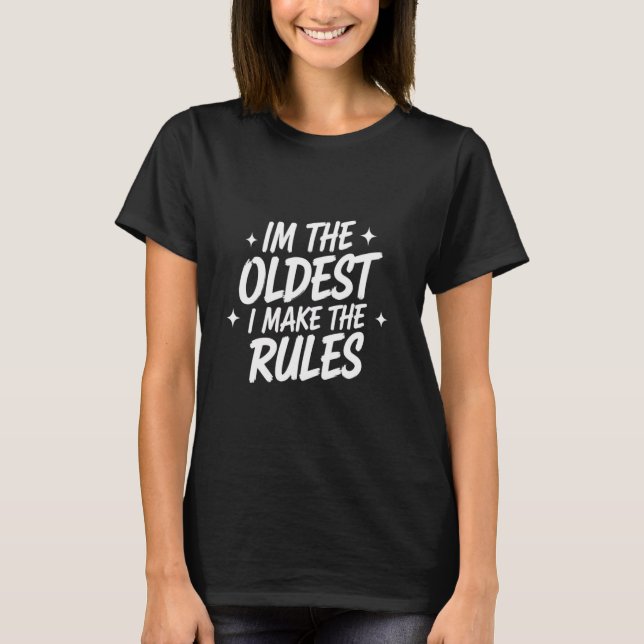 Oldest Child Shirt I Make The Rules Funny Matching (Front)