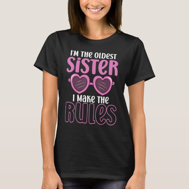 Oldest Sister  Matching Sibling Make The Rules Gla T-Shirt (Front)