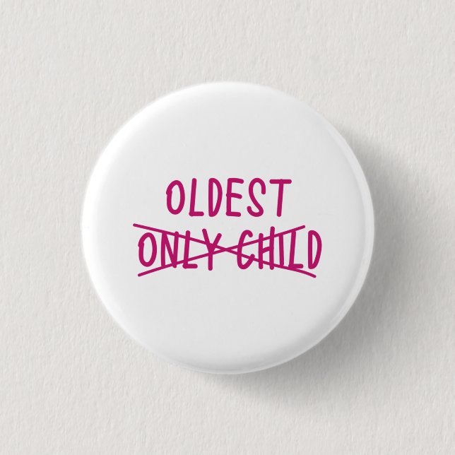 Oldest with Only Child Crossed Out 1 Inch Round Button (Front)