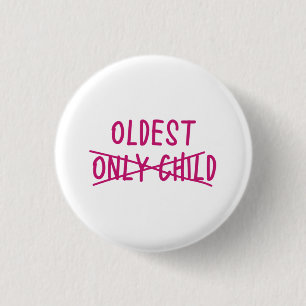 Oldest with Only Child Crossed Out 1 Inch Round Button