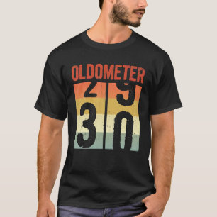 Oldometer 29 30 Funny 30 Years Old 30th Birthday T-Shirt