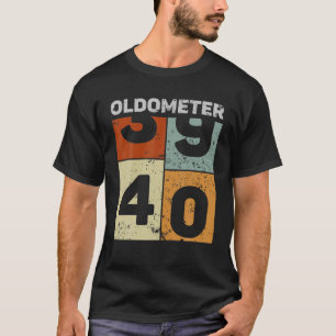 Oldometer 39-40 Oldometer Funny 40th Birthday 40 Y T-Shirt