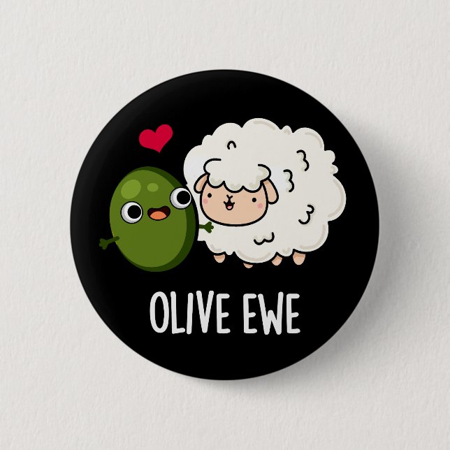 Olive Ewe Funny Love Pun Dark BG 2 Inch Round Button (Front)