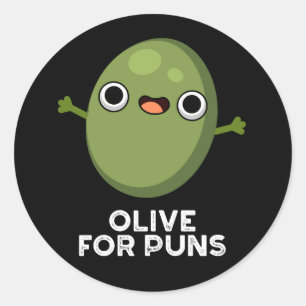 Olive For Puns Funny Olive Fruit Pun Dark BG Classic Round Sticker