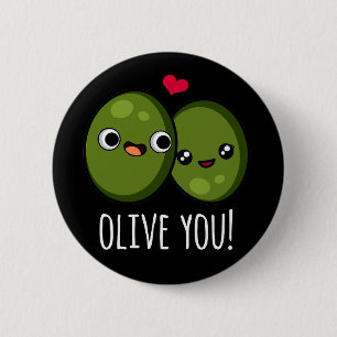 Olive You Funny Love Pun Dark BG 2 Inch Round Button