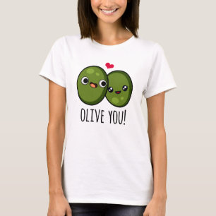 Olive You Funny Love Pun  T-Shirt