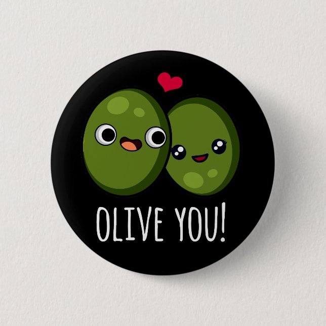 Olive You Funny Olive Pun Dark BG 2 Inch Round Button (Front)