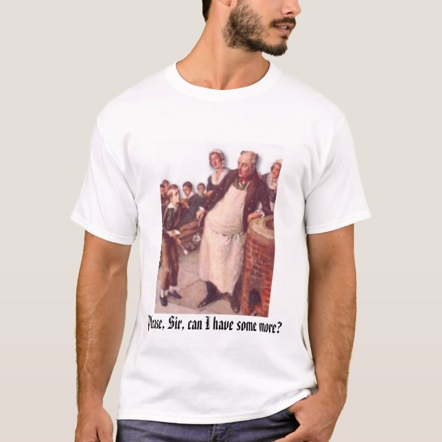 Oliver Twist, Please, Sir, can I have some more? T-Shirt (Front)