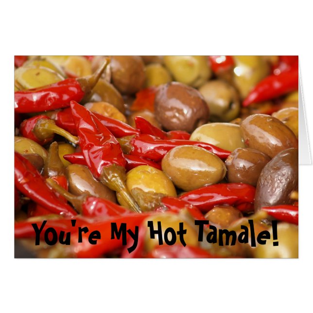 olives jalepenos, You're My Hot Tamale! (Front Horizontal)