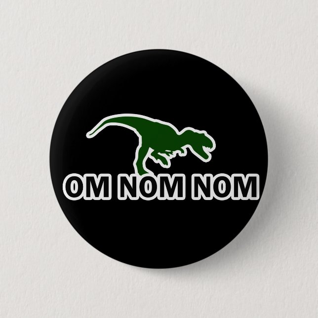 Om Nom Nom Dinosaur Rawr is Hungry 2 Inch Round Button (Front)