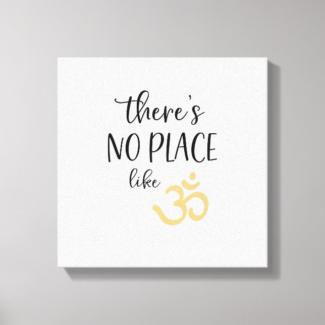 OM Symbol There's No Place Like OM Canvas Print (Front)