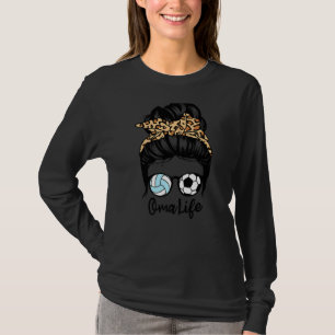 Oma Life Messy Bun Hair Funny Soccer Volleyball Om T-Shirt