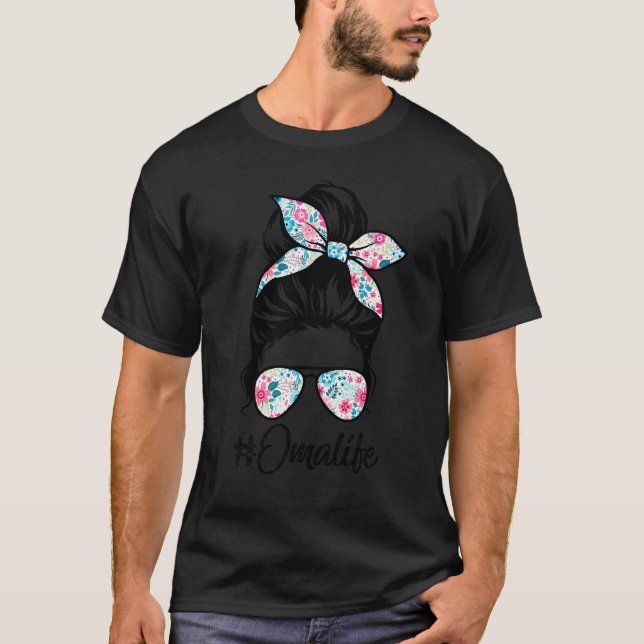 Oma Life Messy Hair Bun Women Mother's Day T-Shirt (Front)