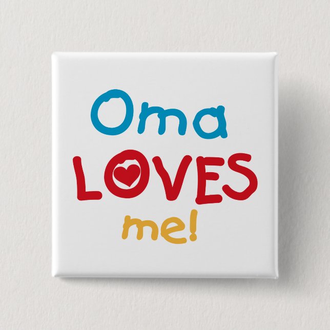 Oma Loves Me T-shirts and Gifts 2 Inch Square Button (Front)
