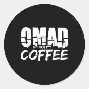 Omad Coffee For One Meal A Day Coffee Drinker  Classic Round Sticker