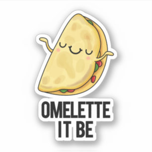 Ome-lette It Be Funny Omelette Pun 