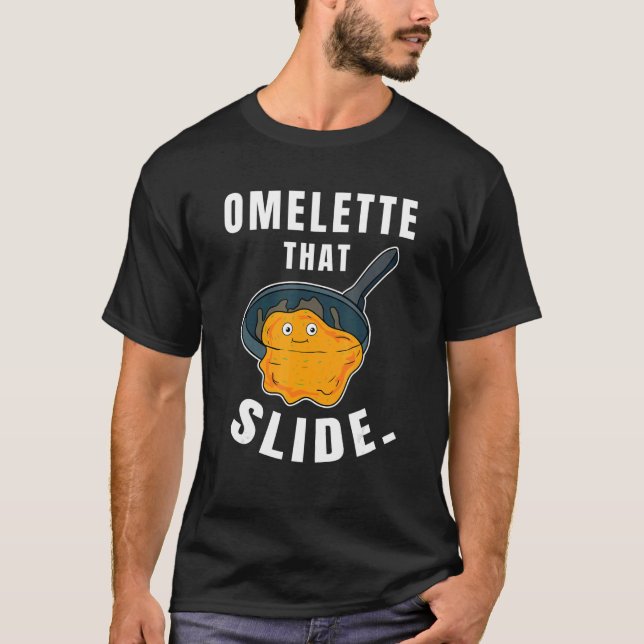 Omelette That Slide Breakfast Egg Food T-Shirt (Front)