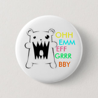 Omfgrrr BBY 2 Inch Round Button