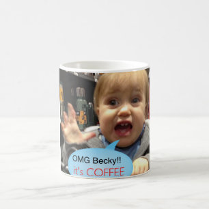 Omg Becky c'est tasse de café