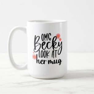 OMG Becky regarde sa Mug