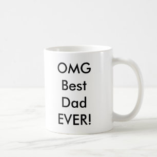 OMG Best Dad EVER! Coffee Mug