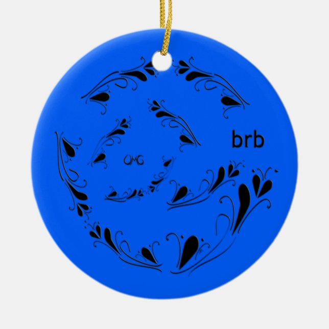 OMG! brb Ceramic Ornament (Front)