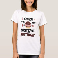Omg C'est L'anniversaire De Ma Soeur T-shirt D'ann