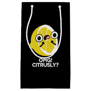 OMG Citrusly Funny Fruit Citrus Pun Dark BG Small Gift Bag