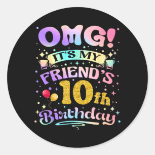 Omg Friends 10th Birthday Happy 10 Years Old Classic Round Sticker