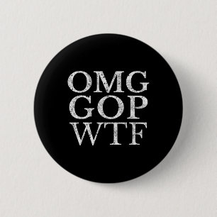 Omg Gop Wtf Anti Trump Republican T Shirt  2 Inch Round Button