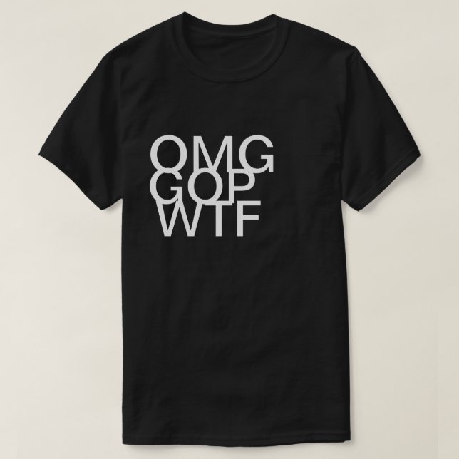 OMG GOP WTF shirt (Design Front)