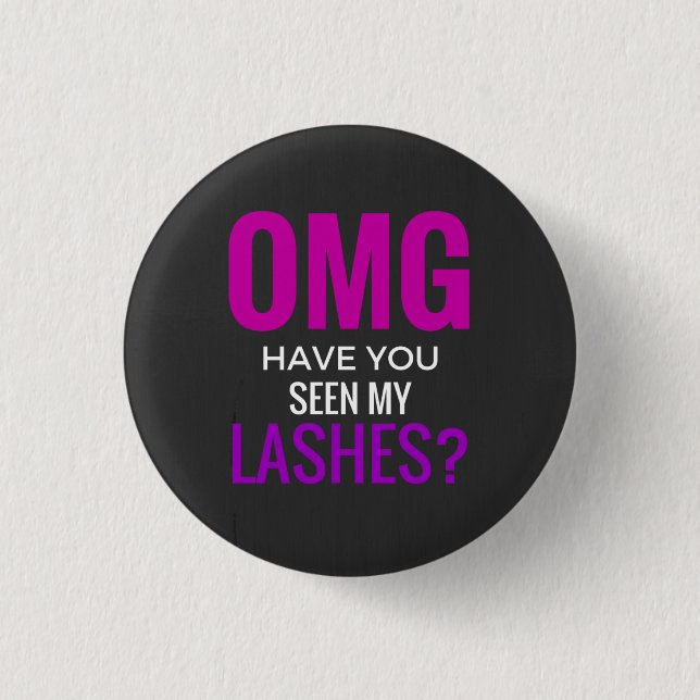 OMG have you seen my lashes? - Younqiue inspired 1 Inch Round Button (Front)