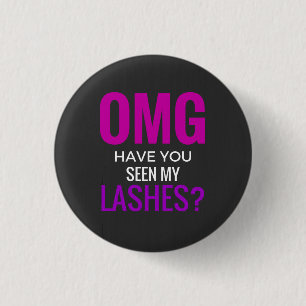 OMG have you seen my lashes? - Younqiue inspired 1 Inch Round Button
