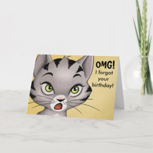 OMG! I forgot your birthday! Card