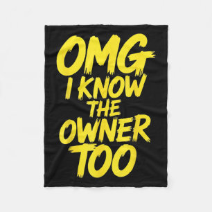 Omg I Know The Owner Too Funny Yellow Quote Fleece Blanket