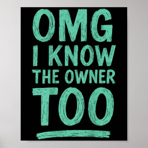 Omg I Know The Owner Too (on Back) _2 Poster