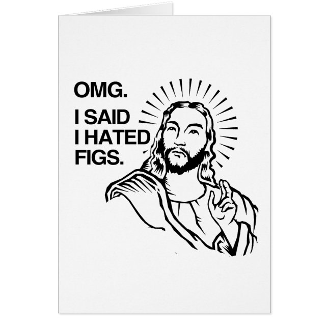 OMG, I SAID I HATED FIGS (Front)