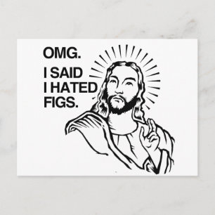 OMG, I SAID I HATED FIGS POSTCARD
